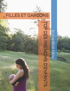 TOP DES PRENOMS D'ENFANTS: FILLES ET GARCONS (French Edition)