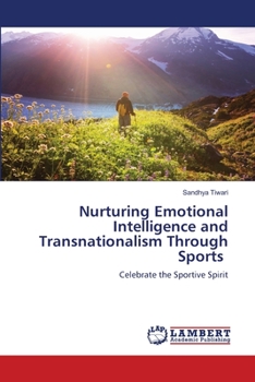 Paperback Nurturing Emotional Intelligence and Transnationalism Through Sports Book