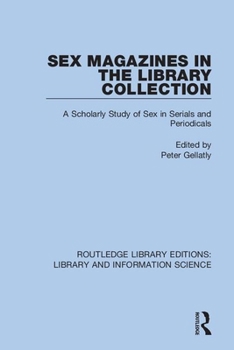 Paperback Sex Magazines in the Library Collection: A Scholarly Study of Sex in Serials and Periodicals Book
