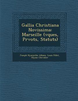 Paperback Gallia Christiana Novissima: Marseille ( V Ques, PR Vots, Statuts) [French] Book