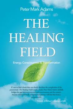 Paperback The Healing Field: Energy, Consciousness and Transformation Book