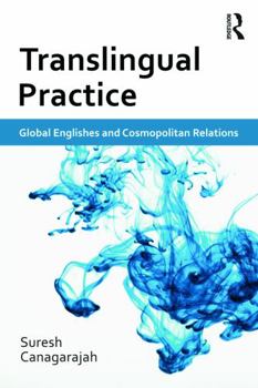 Paperback Translingual Practice: Global Englishes and Cosmopolitan Relations Book