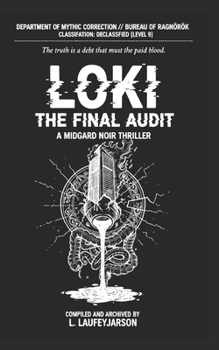 LOKI THE FINAL AUDIT: A M I D G A R D N O I R T H R I L L E R