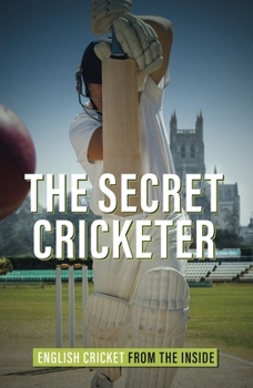 Hardcover The Secret Cricketer: English Cricket from the Inside Book