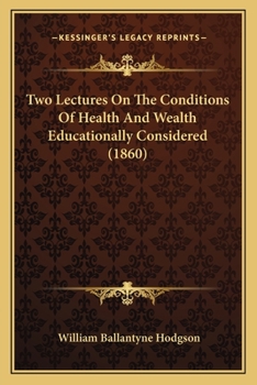 Paperback Two Lectures On The Conditions Of Health And Wealth Educationally Considered (1860) Book