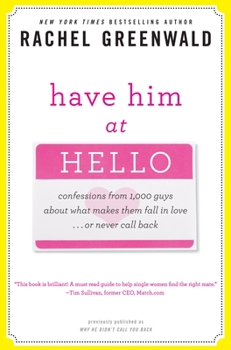 Paperback Have Him at Hello: Confessions from 1,000 Guys about What Makes Them Fall in Love... or Never Call Back Book