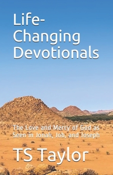 Paperback Life-Changing Devotionals: The Love and Mercy of God as Seen in Jonah, Job, and Joseph Book