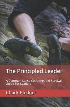 Paperback The Principled Leader: A Common Sense Coaching and Survival Guide for Leaders Book