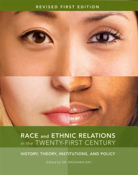 Race and Ethnic Relations in the Twenty-First Century: History, Theory, Institutions, and Policy