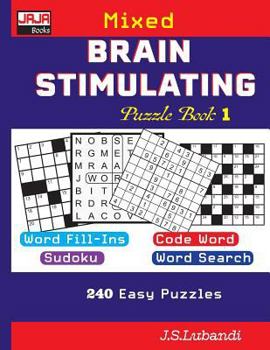 Mixed BRAIN STIMULATING Puzzle Book 1 (240 Entertaining Puzzles: 60 Word Fill-ins, 60 Word Searches, 60 Code Words & 180 Sudoku puzzles)
