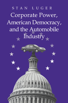 Hardcover Corporate Power, American Democracy, and the Automobile Industry Book
