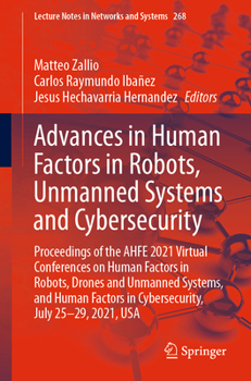 Paperback Advances in Human Factors in Robots, Unmanned Systems and Cybersecurity: Proceedings of the Ahfe 2021 Virtual Conferences on Human Factors in Robots, Book