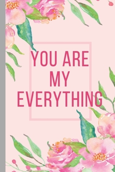 Paperback You Are My Everything - Notebook: signed Notebook/Journal Book to Write in, (6" x 9"), 120 Pages, (Gift For Friends, ... ) - Inspirational & Motivatio Book