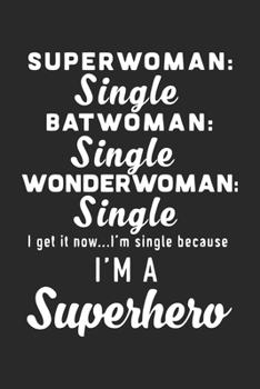 Superwoman single bat woman single wonder woman single i get it now i'm single because i'm a superhero: Paperback Book With Prompts About What I Love ... Mothers Day/ Birthday Gifts From Son/Daughter