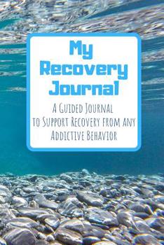 My Recovery Journal A Guided Journal to Support Recovery from any Addictive Behavior: Sobriety Journal for Men and Women Underwater Rocks
