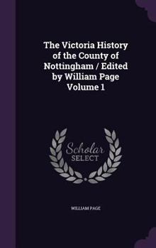 Hardcover The Victoria History of the County of Nottingham / Edited by William Page Volume 1 Book