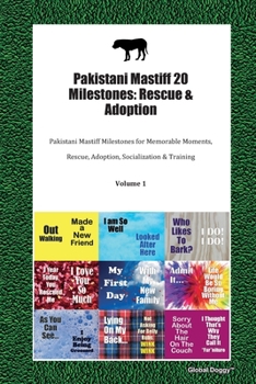 Paperback Pakistani Mastiff 20 Milestones: Rescue & Adoption: Pakistani Mastiff Milestones for Memorable Moments, Rescue, Adoption, Socialization & Training Vol Book