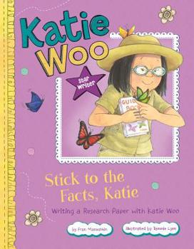 Hardcover Stick to the Facts, Katie: Writing a Research Paper with Katie Woo Book