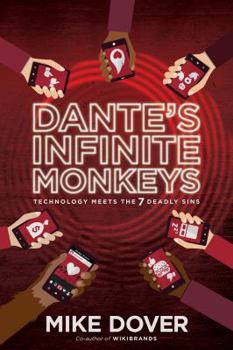 Paperback Dante's Infinite Monkeys: Technology Meets the 7 Deadly Sins Book