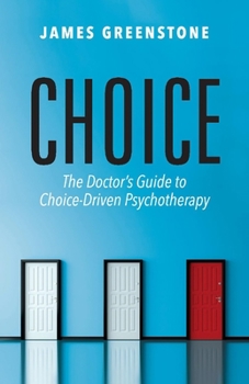 Paperback Choice: The Doctor's Guide to Choice-Driven Psychotherapy Volume 1 Book