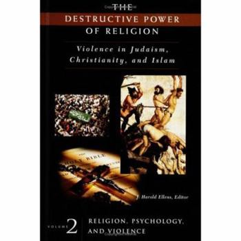 Hardcover The Destructive Power of Religion: Violence in Judaism, Christianity, and Islam Volume Ii^l Religion, Psychology, and Violence Book