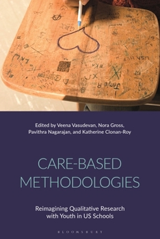 Hardcover Care-Based Methodologies: Reimagining Qualitative Research with Youth in Us Schools Book