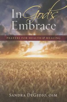 Paperback In God's Embrace: Prayers for Health & Healing Book