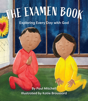 Paperback The Examen Book: Exploring Every Day with God Book