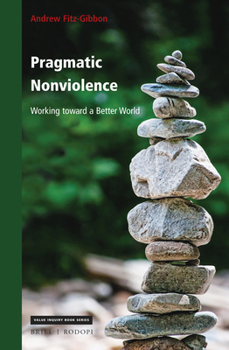 Paperback Pragmatic Nonviolence: Working Toward a Better World Book