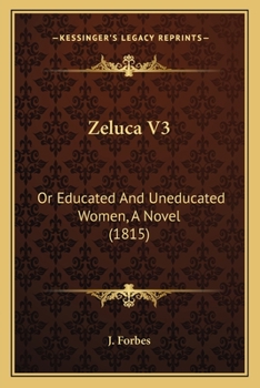 Paperback Zeluca V3: Or Educated And Uneducated Women, A Novel (1815) Book