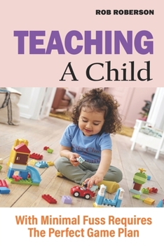 Paperback Teaching A Child With Minimal Fuss Requires The Perfect Game Plan Book