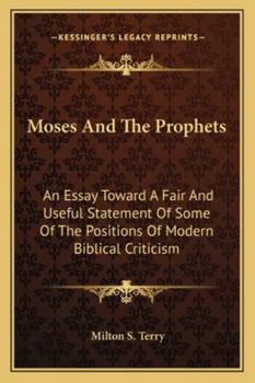 Paperback Moses And The Prophets: An Essay Toward A Fair And Useful Statement Of Some Of The Positions Of Modern Biblical Criticism Book
