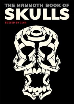 Flexibound The Mammoth Book Of Skulls: Exploring the Icon - from Fashion to Street Art (Mammoth Books) Book