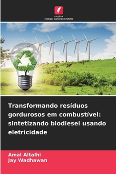 Paperback Transformando resíduos gordurosos em combustível: sintetizando biodiesel usando eletricidade [Portuguese] Book