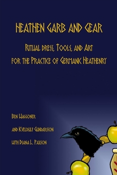 Paperback Heathen Garb and Gear: Ritual Dress, Tools, and Art for the Practice of Germanic Heathenry Book