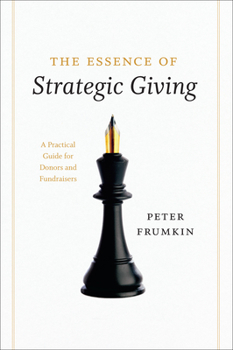 Paperback The Essence of Strategic Giving: A Practical Guide for Donors and Fundraisers Book