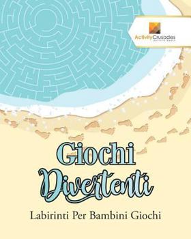 Paperback Giochi Divertenti: Labirinti Per Bambini Giochi [Italian] Book
