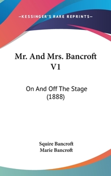 Hardcover Mr. And Mrs. Bancroft V1: On And Off The Stage (1888) Book