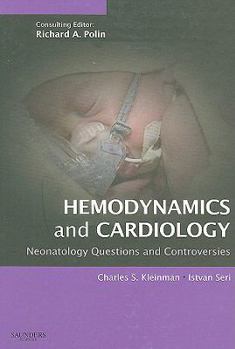 Hardcover Hemodynamics and Cardiology: Neonatology Questions and Controversies: Expert Consult - Online and Print Book