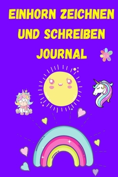 Einhorn Zeichnen und Schreiben Journal: Handschriftliches Papier für Kinder - Zeichnen und schreiben Journal für Kinder - Schönes Journal - ... Journal Komposition Buch