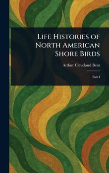 Hardcover Life Histories of North American Shore Birds Book