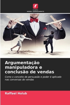 Paperback Argumentação manipuladora e conclusão de vendas (Portuguese Edition) [Portuguese] Book