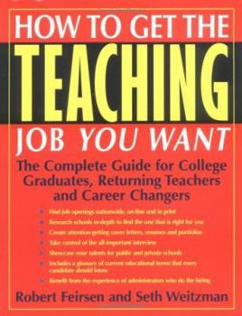 Paperback How to Get the Teaching Job You Want: The Complete Guide for College Graduates, Returning Teachers and Career Changers Book