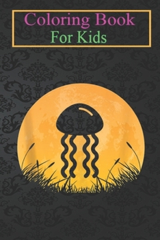 Coloring Book For Kids: Jellyfish Easy Halloween Outfit Sea jelly Moon Costume Animal Coloring Book: For Kids Aged 3-8 (Fun Activities for Kids)