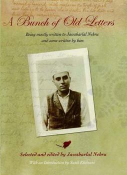 Hardcover A Bunch of Old Letters: Being Mostly Written to Jawaharlal Nehru and Some Written by Him Book