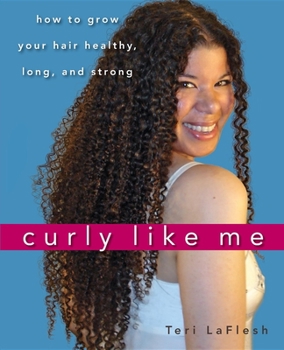 Paperback Curly Like Me: How to Grow Your Hair Healthy, Long, and Strong Book