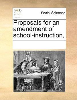 Paperback Proposals for an amendment of school-instruction, Book