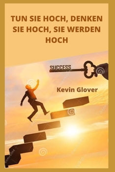 Paperback Tun Sie Hoch, Denken Sie Hoch, Sie Werden Hoch [German] Book