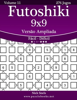 Paperback Futoshiki 9x9 Versão Ampliada - Fácil ao Difícil - Volume 11 - 276 Jogos [Portuguese] [Large Print] Book