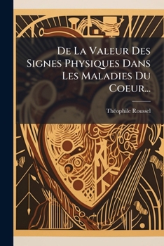 Paperback De La Valeur Des Signes Physiques Dans Les Maladies Du Coeur... [French] Book